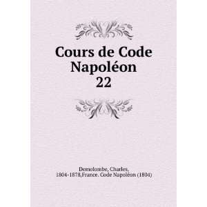  Cours de Code NapolÃ©on. 22 Charles, 1804 1878,France. Code 