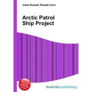  Arctic Patrol Ship Project Ronald Cohn Jesse Russell 