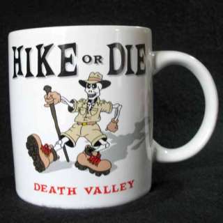 HIKE OR DIE DEATH VALLEY Ceramic White Coffee Tea Cocoa Mug Cup Hiker 