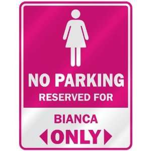  NO PARKING  RESERVED FOR BIANCA ONLY  PARKING SIGN NAME 