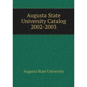   State University Catalog 2002 2003 Augusta State University Books