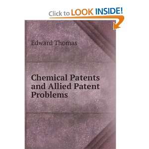  Chemical Patents and Allied Patent Problems Edward Thomas 