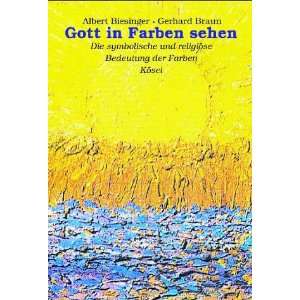 Gott in Farben sehen  Albert Biesinger, Gerhard Braun 