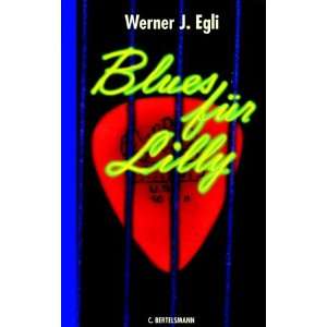 Blues für Lilly  Werner Egli Bücher