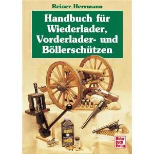 Handbuch für Wiederlader, Vorderladerschützen und Böllerschützen 