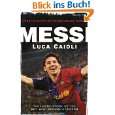 Messi The Inside Story of the Boy Who Became a Legend von Luca Caioli 