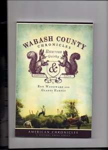 Indiana   Wabash County Chronicles Raucous, Quirky and Essential 