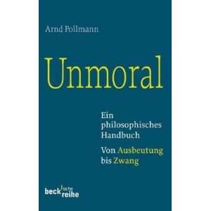 Unmoral Ein philosophisches Handbuch Ein philosophisches Handbuch 