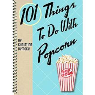 101 Things to Do With Popcorn (Spiral).Opens in a new window