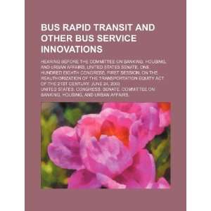Bus rapid transit and other bus service innovations hearing before 