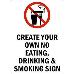  CREATE YOUR OWN NO EATING, DRINKING & SMOKING SIGN 