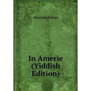  In Amerie (Yiddish Edition) Abraham Reisen Books