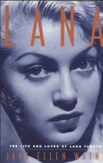 17. Lana The Life and Loves of Lana Turner by Jane Ellen Wayne