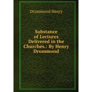   Delivered in the Churches. By Henry Drummond Drummond Henry Books