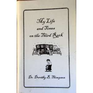    My Life and Times on the Third Rock Dr. Dorothy B. Thompson Books