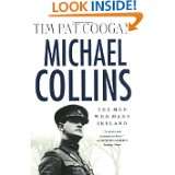 Michael Collins The Man Who Made Ireland by Tim Pat Coogan (May 17 