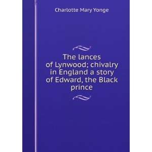   story of Edward, the Black prince Charlotte Mary Yonge Books