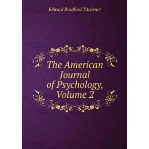   Journal of Psychology, Volume 2 Edward Bradford Titchener Books