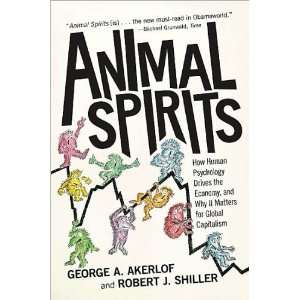  by Robert J. Shiller,by George A. Akerlof Animal Spirits 