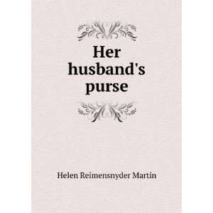  Her husbands purse Helen Reimensnyder Martin Books