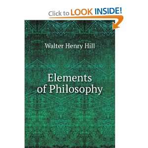  Elements of Philosophy Walter Henry Hill Books