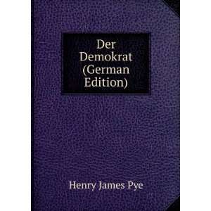  Der Demokrat (German Edition) Henry James Pye Books