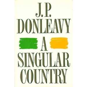  A Singular Country [Hardcover] J. P. Donleavy Books