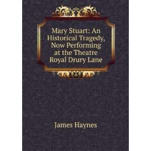   , Now Performing at the Theatre Royal Drury Lane James Haynes Books