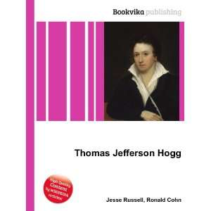  Thomas Jefferson Hogg Ronald Cohn Jesse Russell Books