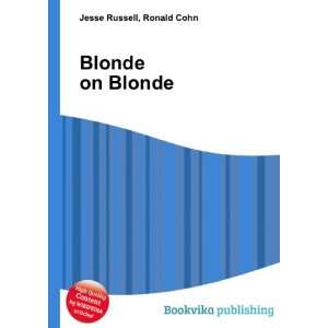Blonde on Blonde Ronald Cohn Jesse Russell  Books