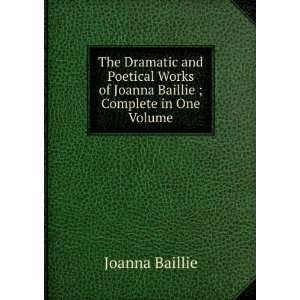   Joanna Baillie ; Complete in One Volume Joanna Baillie 