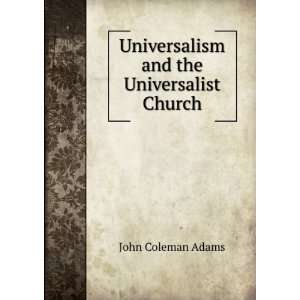    Universalism and the Universalist Church John Coleman Adams Books