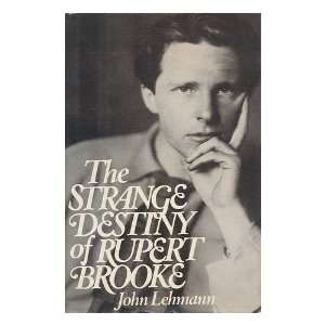   destiny of Rupert Brooke / John Lehmann John (1907  ) Lehmann Books