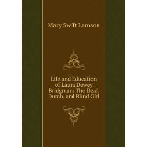  Life and Education of Laura Dewey Bridgman The Deaf, Dumb 