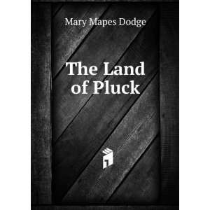  The Land of Pluck Mary Mapes Dodge Books