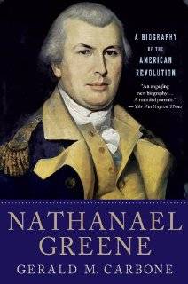 Nathanael Greene A Biography of the American Revolution by Gerald M 