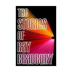  The Stories of Ray Bradbury Ray Bradbury Books