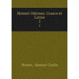   Latine Clarke, Samuel, 1675 1729,Clarke, Samuel, d. 1778 Homer Books