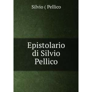  Epistolario di Silvio Pellico Silvio ( Pellico Books