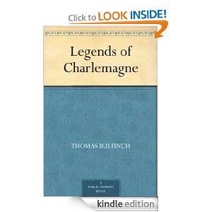 Legends of Charlemagne Thomas Bulfinch  Kindle Store