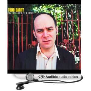    Falling off the Bone (Audible Audio Edition) Todd Barry Books