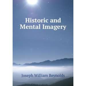    Historic and Mental Imagery Joseph William Reynolds Books