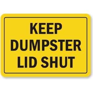  Keep Dumpster Lid Shut Laminated Vinyl Sign, 7 x 5 