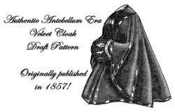 Antebellum Civil War Era Lady Cloak Draft Pattern 1857  