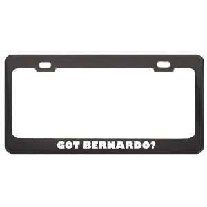 Got Bernardo? Girl Name Black Metal License Plate Frame Holder Border 