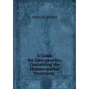  A Guide for Emergencies, Containing the Homoeopathic Treatment 