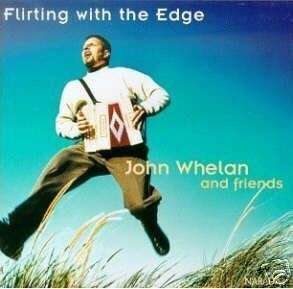 CD John Whelan Flirting With The Edge /Neu  