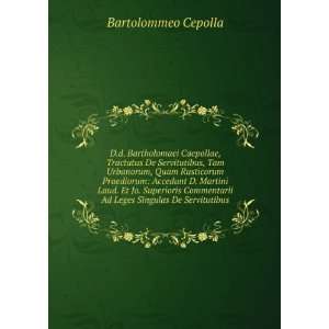 Bartholomaei Caepollae, Tractatus De Servitutibus, Tam Urbanorum 