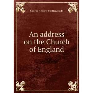  An address on the Church of England George Andrew 