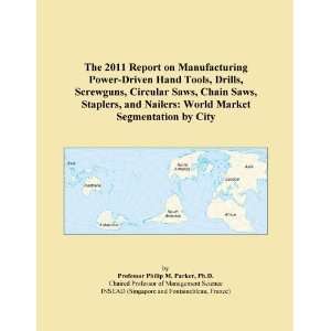   Chain Saws, Staplers, and Nailers World Market Segmentation by City